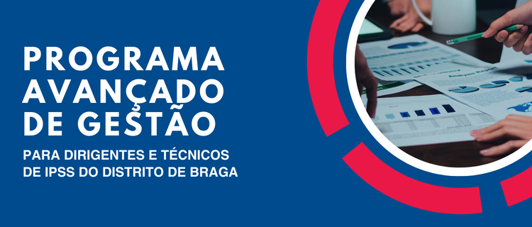 Programa Avan&ccedil;ado de Gest&atilde;o para Dirigentes e T&eacute;cnicos de Institui&ccedil;&otilde;es de Solidariedade Social do distrito de Braga | 2026